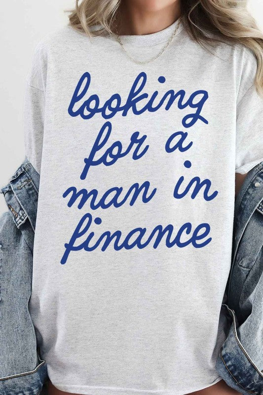 LOOKING FOR A MAN IN FINANCE OVERSIZED GRAPHIC TEE