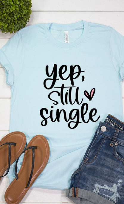 Yep Still Single Graphic Tee