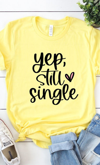 Yep Still Single Graphic Tee