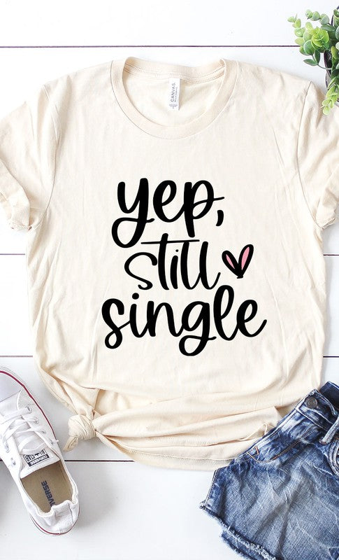 Yep Still Single Graphic Tee