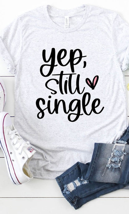 Yep Still Single Graphic Tee