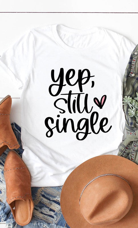 Yep Still Single Graphic Tee